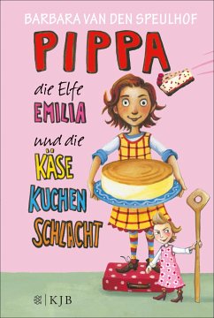 Pippa die Elfe Emilia und die Käsekuchenschlacht / Pippa und die Elfe Emilia Bd.2 - Speulhof, Barbara van den