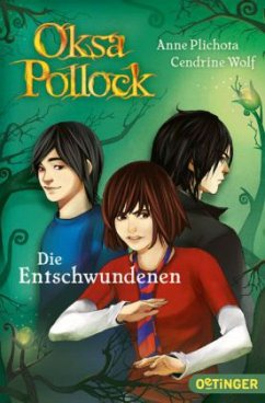 Die Entschwundenen / Oksa Pollock Bd.2 - Plichota, Anne;Wolf, Cendrine