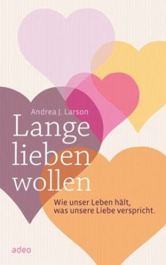 Lange lieben wollen - Larson, Andrea J.