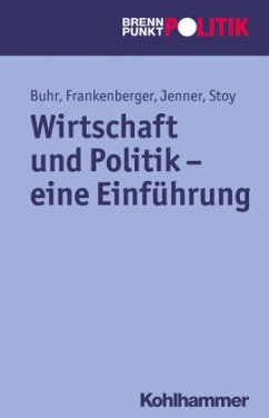 Wirtschaft und Politik - Eine Einführung - Daniel Buhr; Rolf Frankenberger; Steffen Jenner; Volquart Stoy