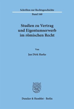Studien zu Vertrag und Eigentumserwerb im römischen Recht. - Harke, Jan D.