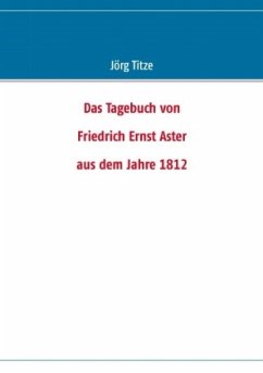 Das Tagebuch von Friedrich Ernst Aster aus dem Jahre 1812