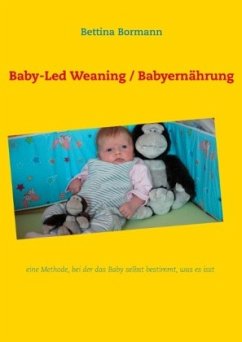 Baby-Led Weaning / Babyernährung - Bormann, Bettina