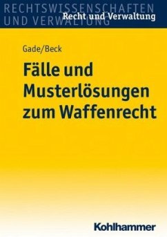 Fälle und Musterlösungen zum Waffenrecht - Gade, Gunther D.;Beck, Jürgen