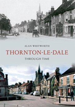 Thornton-Le-Dale Through Time - Whitworth, Alan