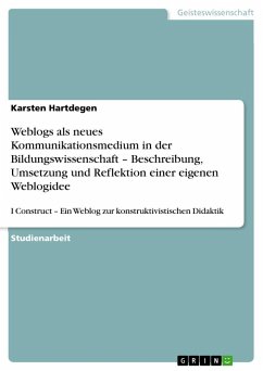 Weblogs als neues Kommunikationsmedium in der Bildungswissenschaft - Beschreibung, Umsetzung und Reflektion einer eigenen Weblogidee - Hartdegen, Karsten