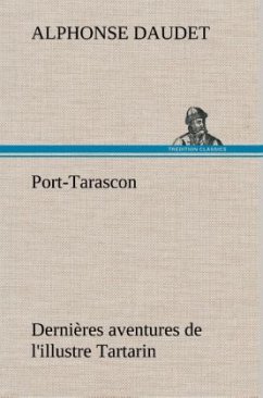 Port-Tarascon Dernières aventures de l'illustre Tartarin - Daudet, Alphonse