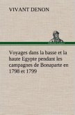 Voyages dans la basse et la haute Egypte pendant les campagnes de Bonaparte en 1798 et 1799