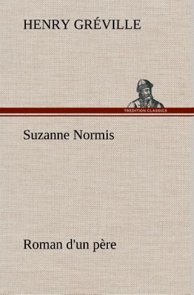 Suzanne Normis Roman d'un père Suzanne Normis Roman d'un père