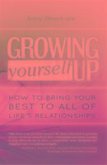 Growing Yourself Up Growing Yourself Up