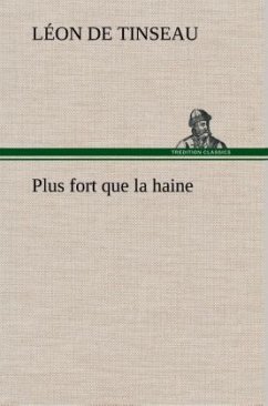 Plus fort que la haine - Tinseau, Léon de