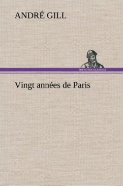 Vingt années de Paris - Gill, André