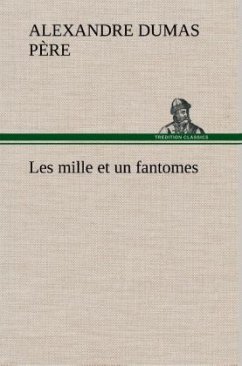 Les mille et un fantomes - Dumas, Alexandre, der Ältere