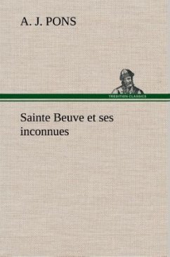 Sainte Beuve et ses inconnues - Pons, A. J.