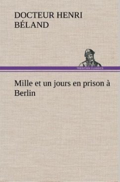 Mille et un jours en prison à Berlin - Béland, Henri