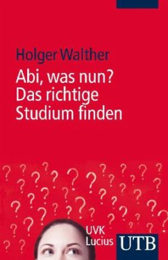 Abi, was nun? Das richtige Studium finden - Walther, Holger