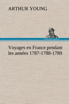 Voyages en France pendant les années 1787-1788-1789 - Young, Arthur