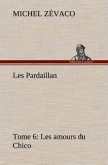 Les Pardaillan ¿ Tome 06, Les amours du Chico