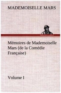 Mémoires de Mademoiselle Mars (volume I) (de la Comédie Française) - Mars, Mademoiselle