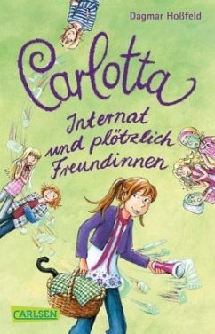Internat und plötzlich Freundinnen / Carlotta Bd.2 - Hoßfeld, Dagmar