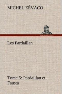 Les Pardaillan ¿ Tome 05, Pardaillan et Fausta - Zévaco, Michel