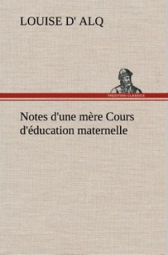 Notes d'une mère Cours d'éducation maternelle - Alq, Louise d'