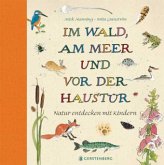 Im Wald, am Meer und vor der Haustür