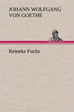 Reineke Fuchs - Goethe, Johann Wolfgang von