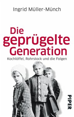 Die geprügelte Generation - Müller-Münch, Ingrid