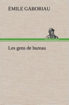 Les gens de bureau - Gaboriau, Émile