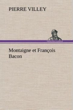 Montaigne et François Bacon - Villey, Pierre