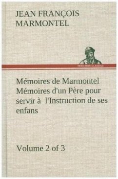 Mémoires de Marmontel (Volume 2 of 3) Mémoires d'un Père pour servir à l'Instruction de ses enfans - Marmontel, Jean François
