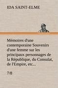 Mémoires d'une contemporaine (7/8) Souvenirs d'une femme sur les principaux personnages de la République, du Consulat, de l'Empire, etc... - Saint-Elme, Ida