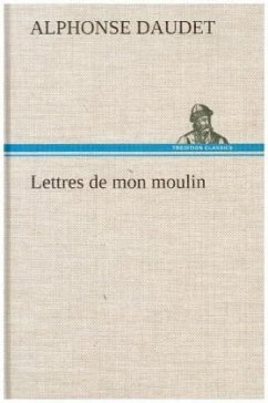 Lettres de mon moulin - Daudet, Alphonse