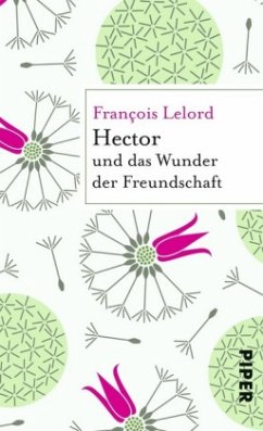 Hector und das Wunder der Freundschaft / Hector Bd.5 - Lelord, François