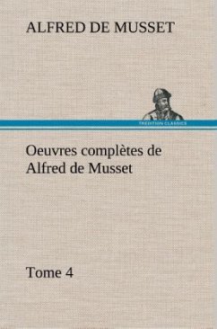 Cover Oeuvres complètes de Alfred de Musset - Tome 4