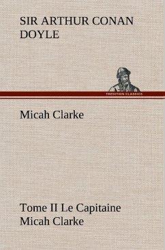 Micah Clarke - Tome II Le Capitaine Micah Clarke