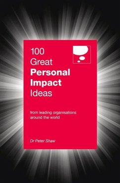 100 Great Personal Impact Ideas: From Leading Organizations from Around the World - Shaw, Peter