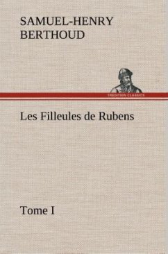Les Filleules de Rubens, Tome I - Berthoud, Samuel-Henry