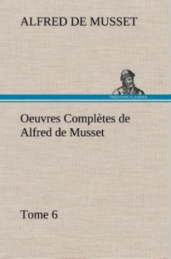 Oeuvres Complètes de Alfred de Musset ¿ Tome 6. - Musset, Alfred de