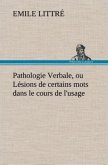 Pathologie Verbale, ou Lésions de certains mots dans le cours de l'usage