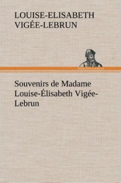 Souvenirs de Madame Louise-Élisabeth Vigée-Lebrun, Tome premier - Vigée-Lebrun, Louise-Elisabeth