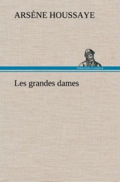 Les grandes dames - Houssaye, Arsène