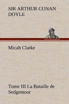 Micah Clarke - Tome III La Bataille de Sedgemoor