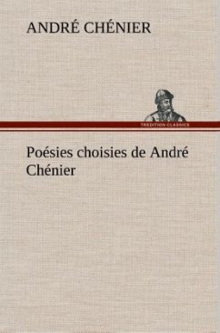 Poésies choisies de André Chénier - Chénier, André