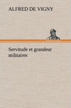 Servitude et grandeur militaires - Vigny, Alfred de