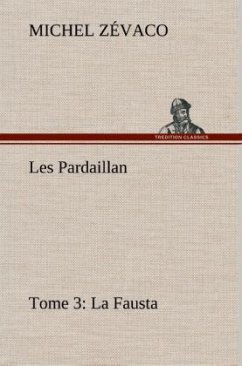 Les Pardaillan ¿ Tome 03, La Fausta - Zévaco, Michel