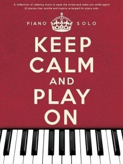 Keep Calm And Play On Piano Solo - Hal Leonard Publishing Corporation