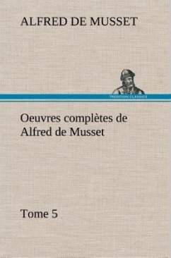 Oeuvres complètes de Alfred de Musset - Tome 5 - Musset, Alfred de