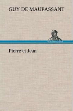 Pierre et Jean - Maupassant, Guy de